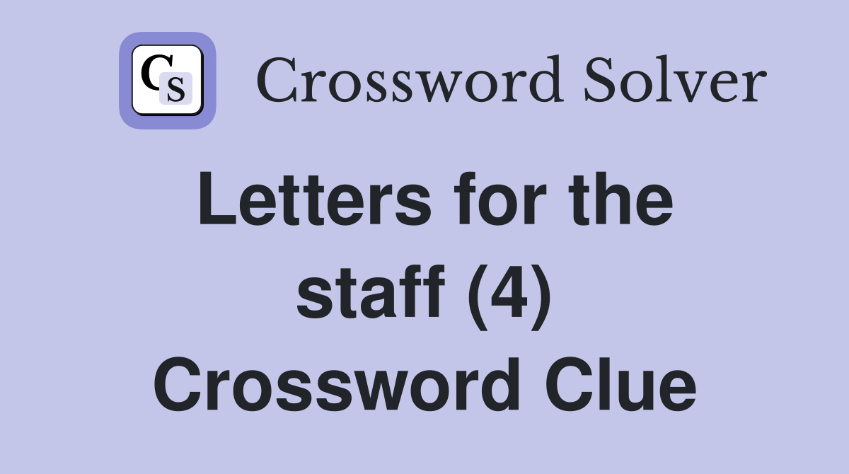 Letters for the staff (4) Crossword Clue