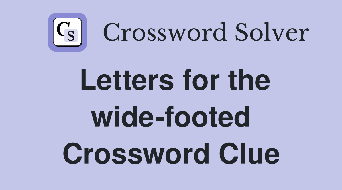 Letters for the wide-footed Crossword Clue