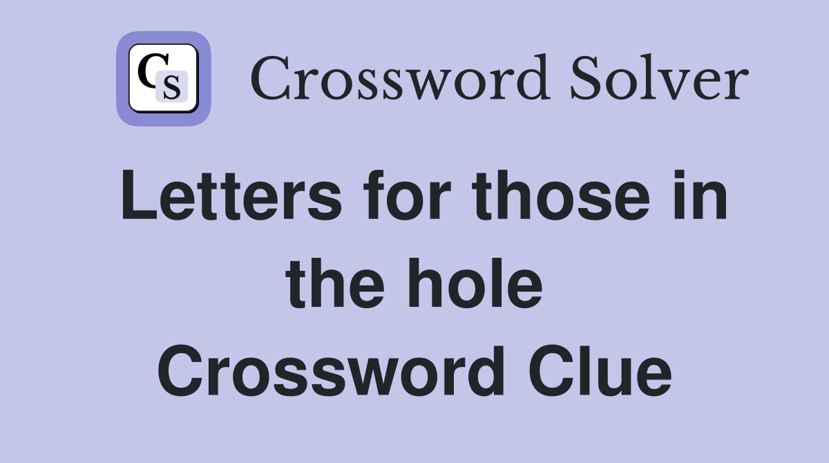 Letters for those in the hole Crossword Clue