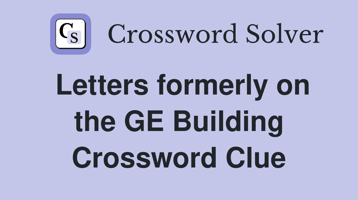 Letters formerly on the GE Building Crossword Clue