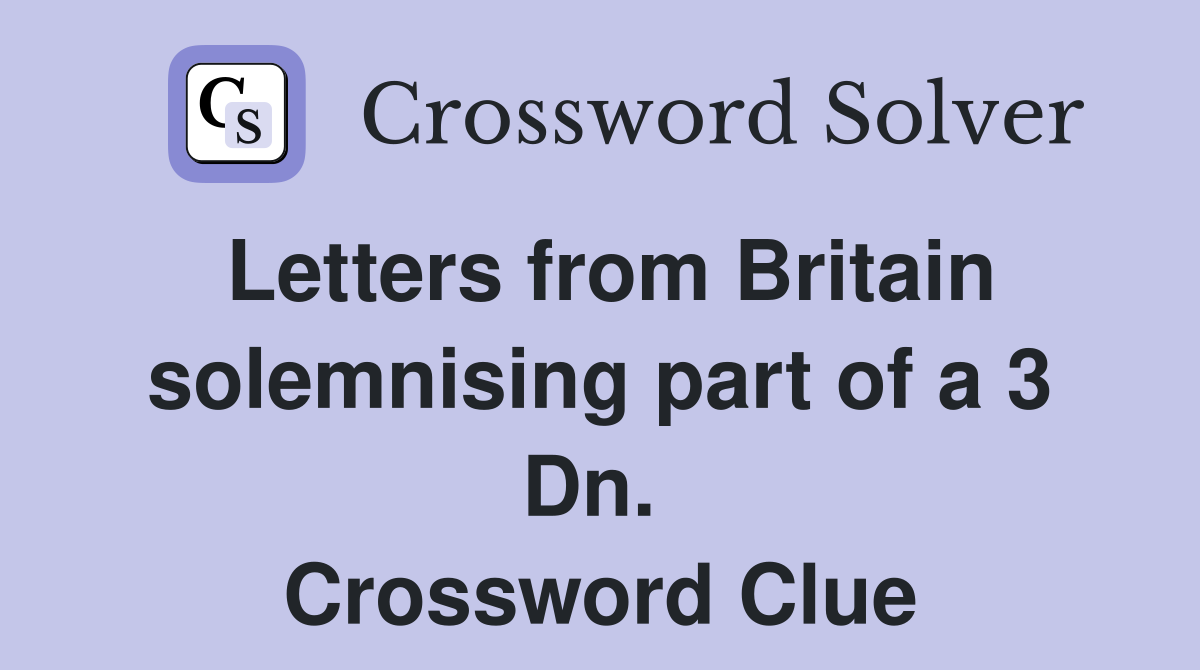 Letters from Britain solemnising part of a 3 Dn.  Crossword Clue