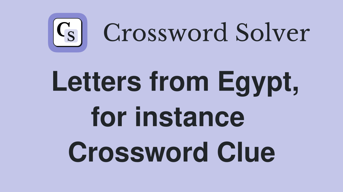 Letters from Egypt, for instance  Crossword Clue