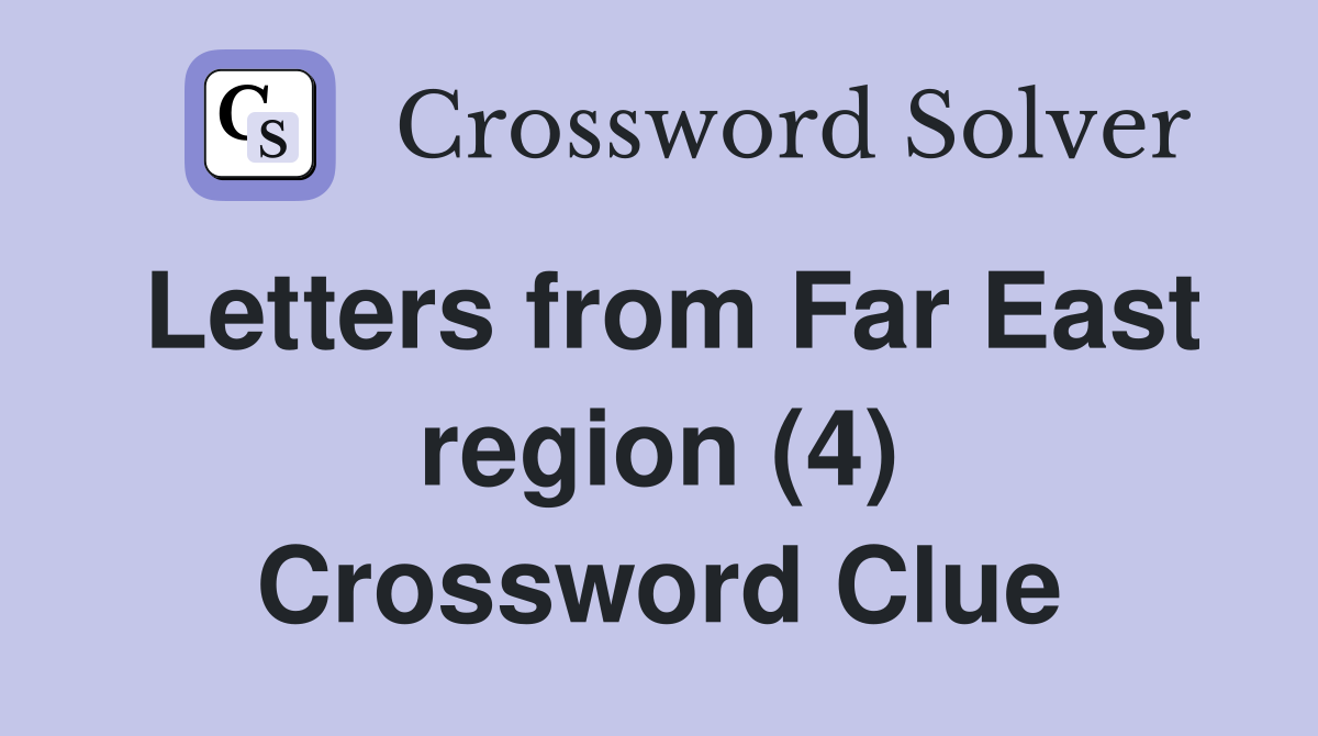 Letters from Far East region (4) Crossword Clue