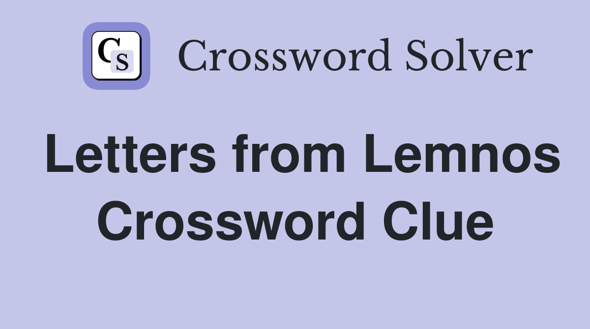 Letters from Lemnos Crossword Clue