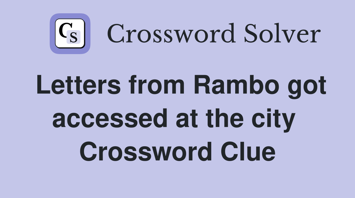 Letters from Rambo got accessed at the city  Crossword Clue