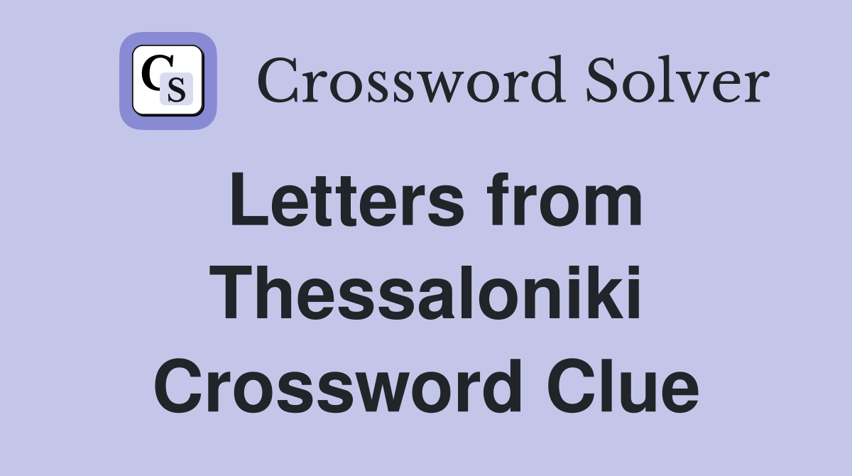 Letters from Thessaloniki Crossword Clue