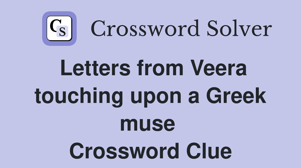 Letters from Veera touching upon a Greek muse  Crossword Clue