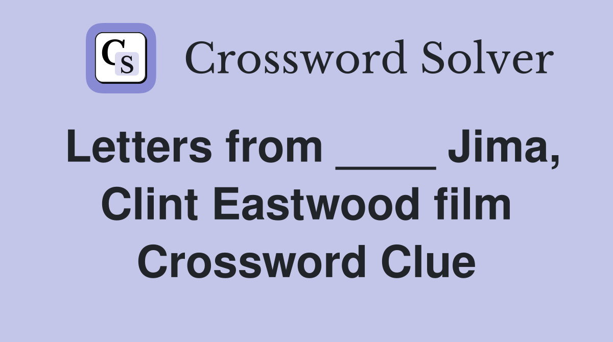 Letters from ____ Jima, Clint Eastwood film Crossword Clue