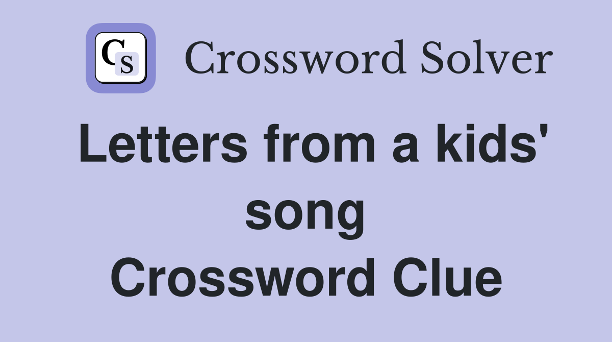 Letters from a kids' song Crossword Clue