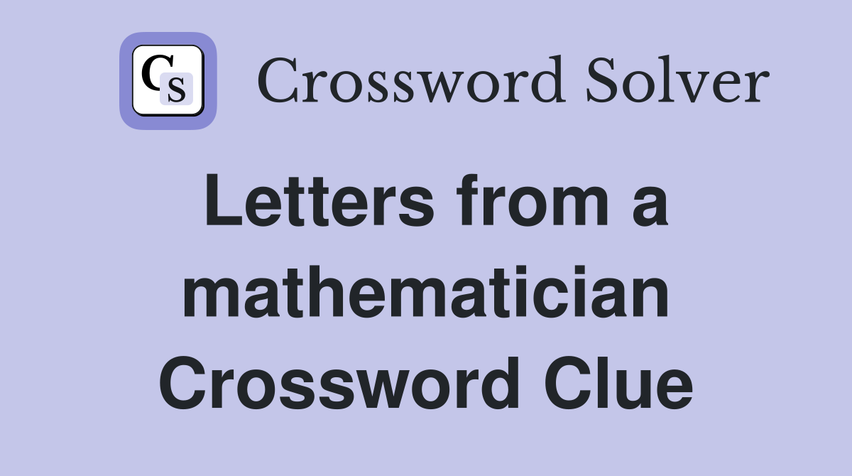 Letters from a mathematician Crossword Clue