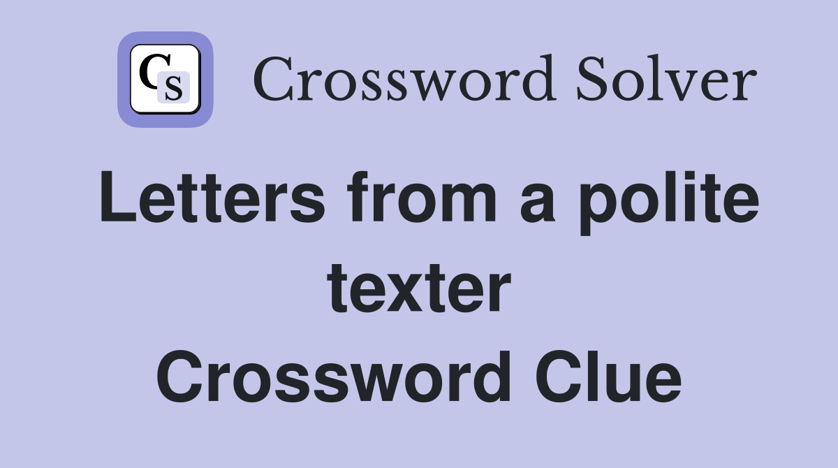 Letters from a polite texter Crossword Clue