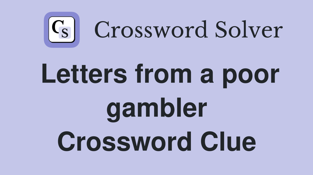Letters from a poor gambler Crossword Clue