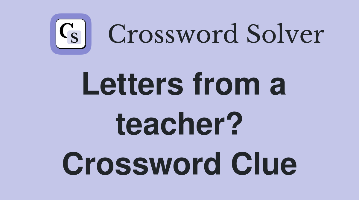 Letters from a teacher? Crossword Clue
