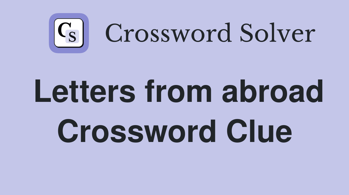 Letters from abroad Crossword Clue