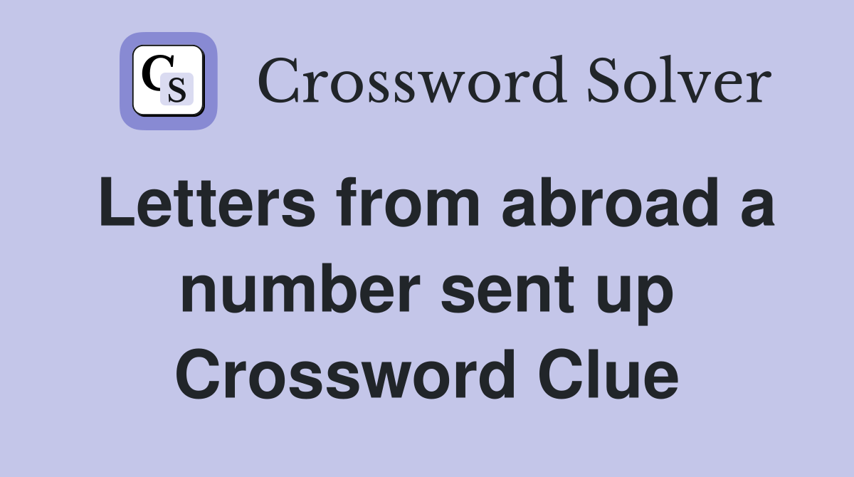 Letters from abroad a number sent up Crossword Clue