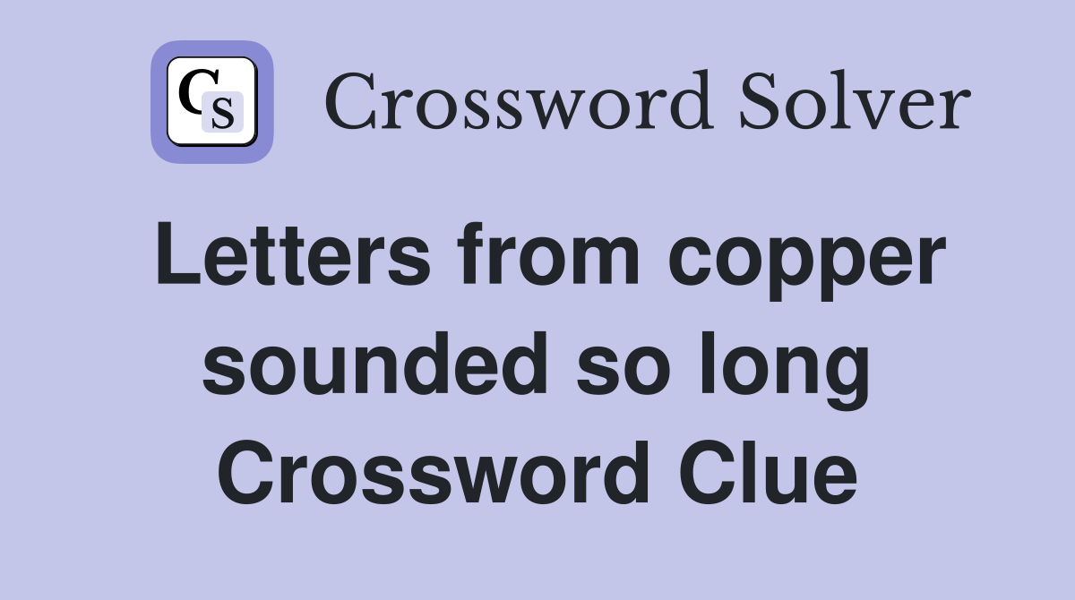 Letters from copper sounded so long Crossword Clue