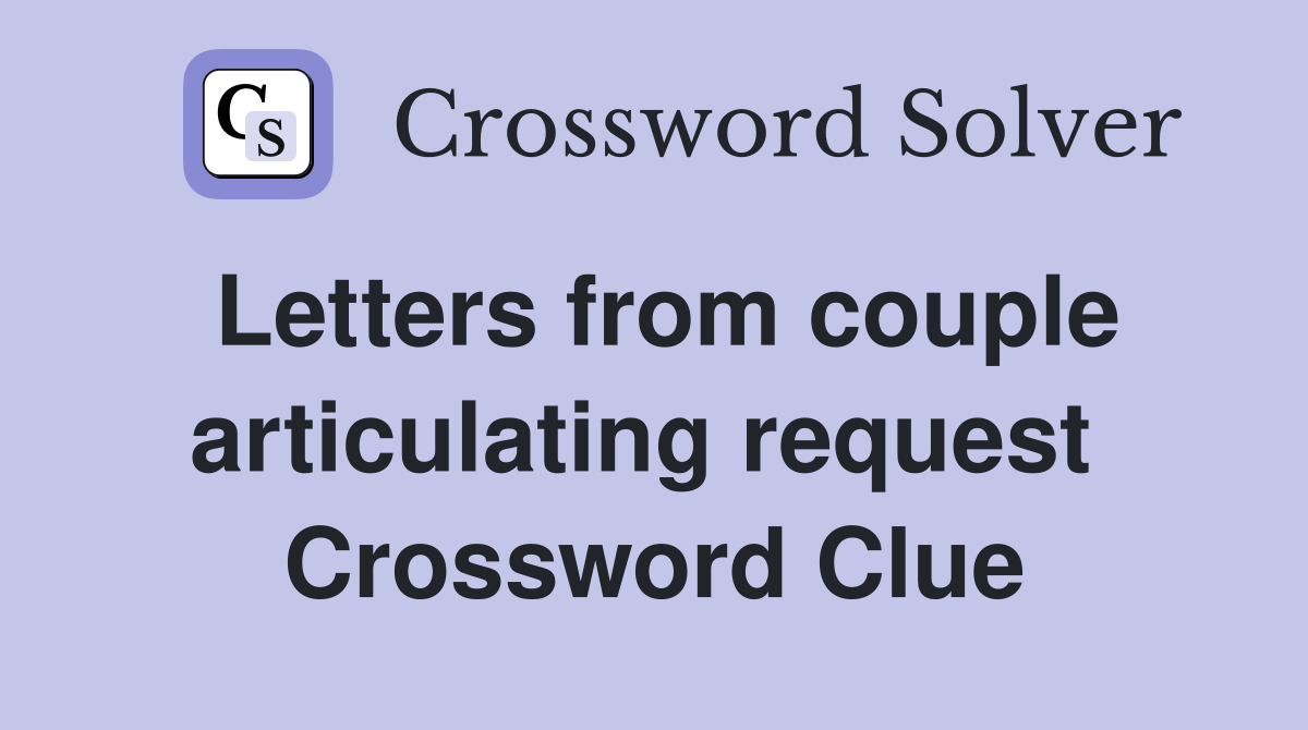 Letters from couple articulating request  Crossword Clue