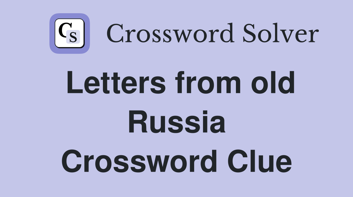 Letters from old Russia Crossword Clue