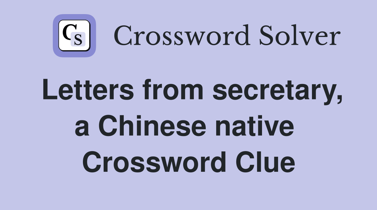 Letters from secretary, a Chinese native  Crossword Clue