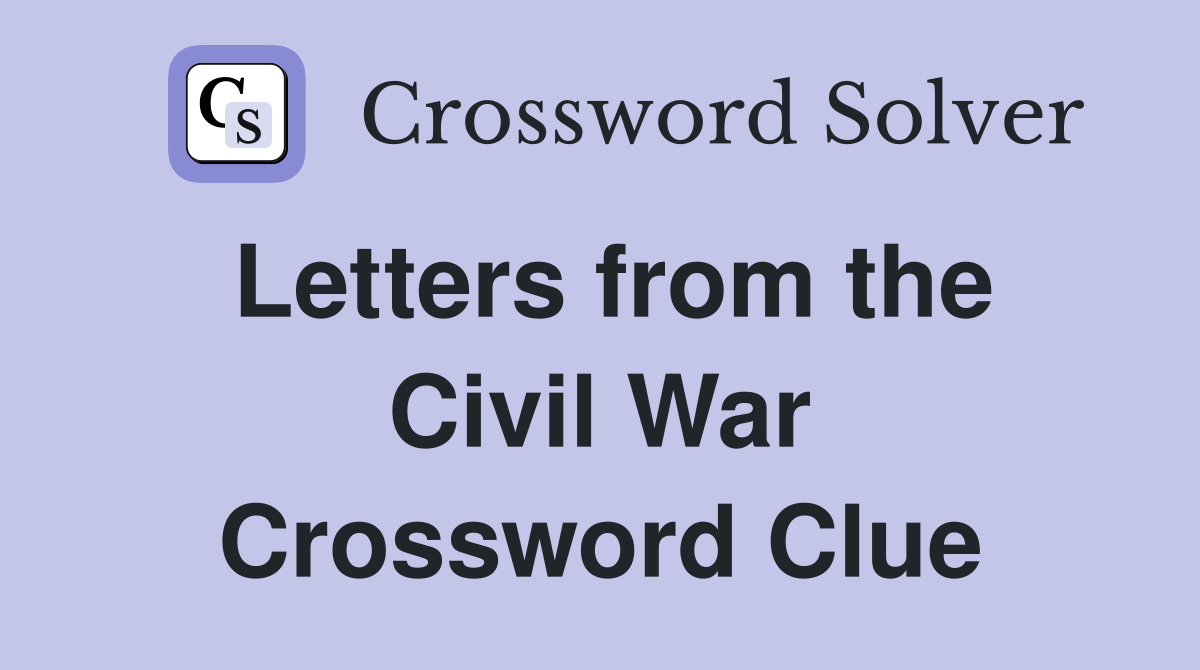 Letters from the Civil War Crossword Clue