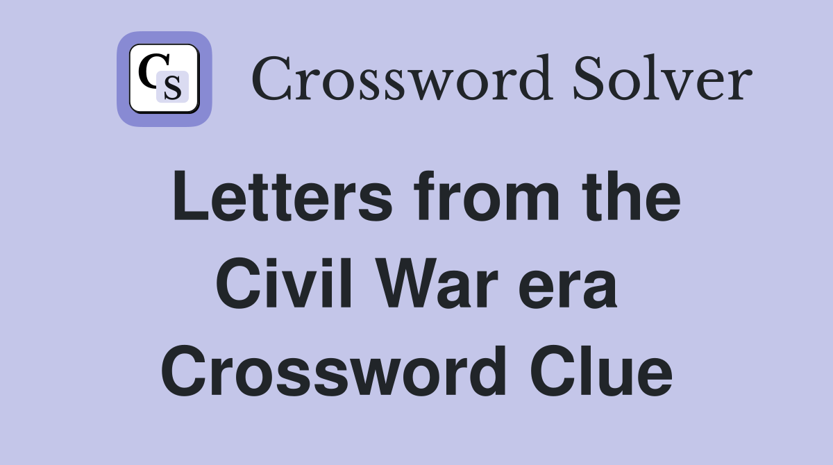 Letters from the Civil War era Crossword Clue