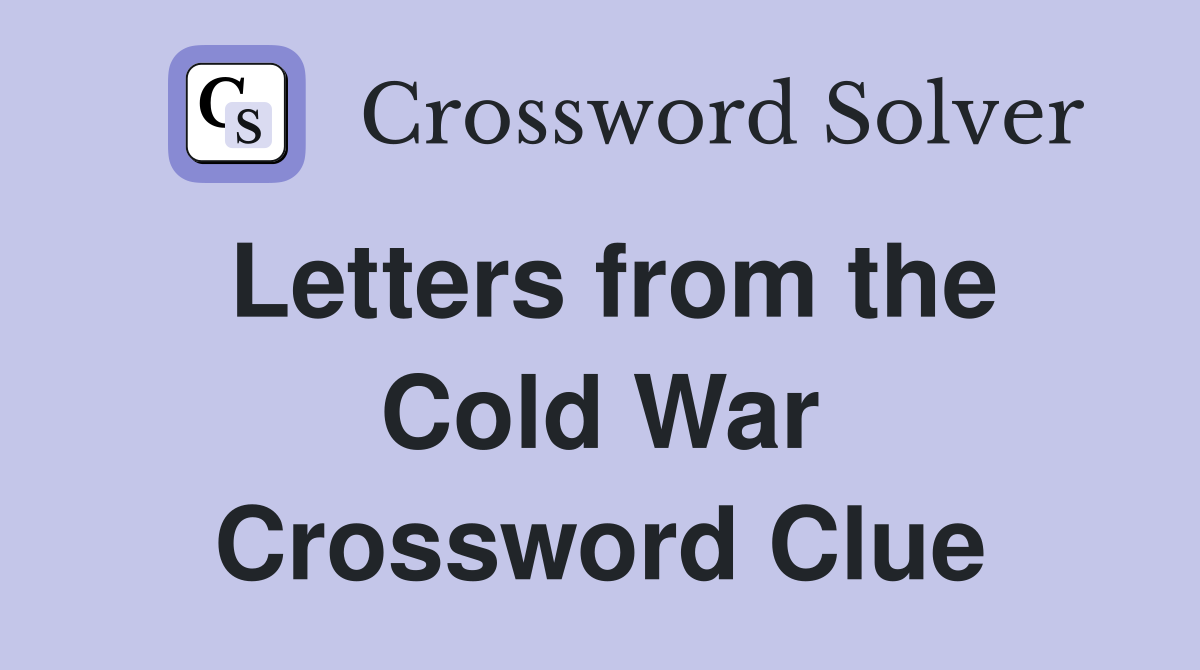 Letters from the Cold War Crossword Clue