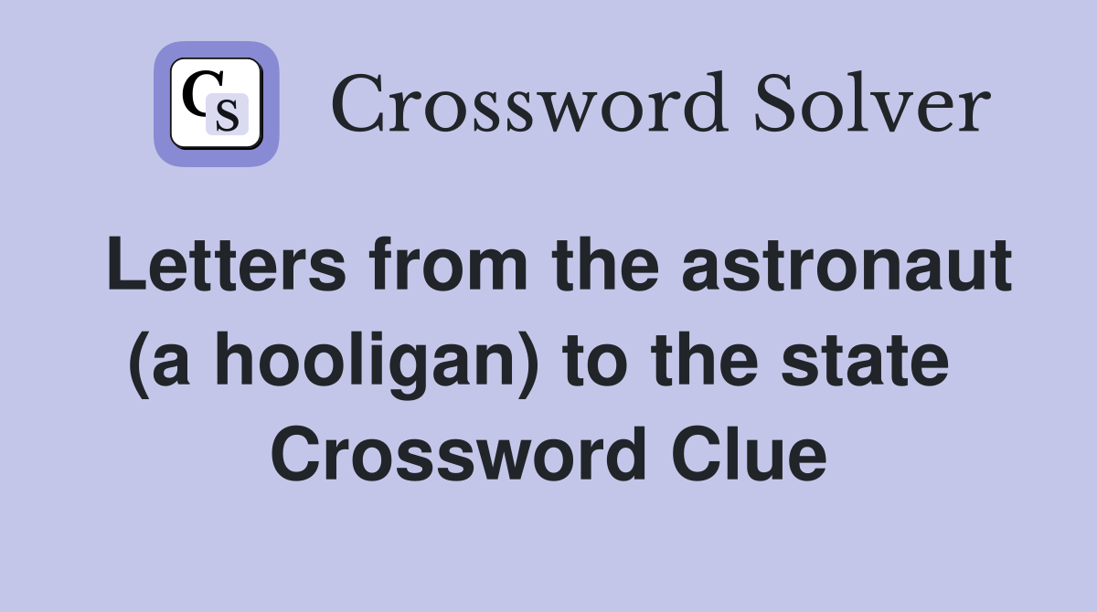 Letters from the astronaut (a hooligan) to the state  Crossword Clue