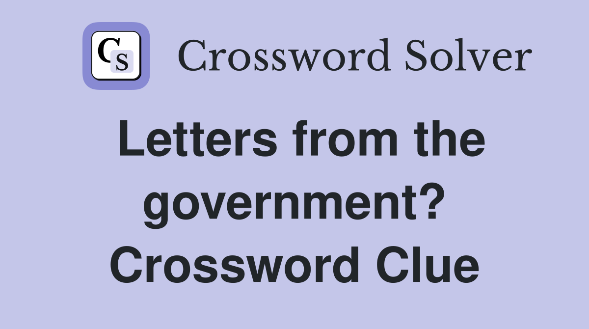 Letters from the government? Crossword Clue