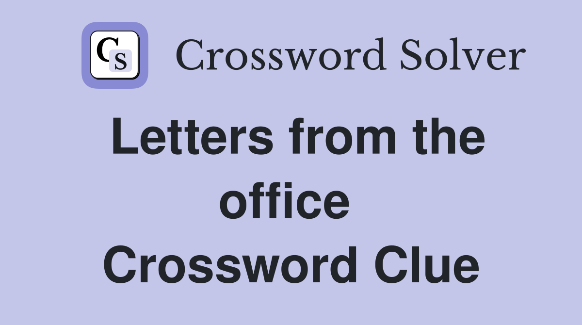 Letters from the office  Crossword Clue