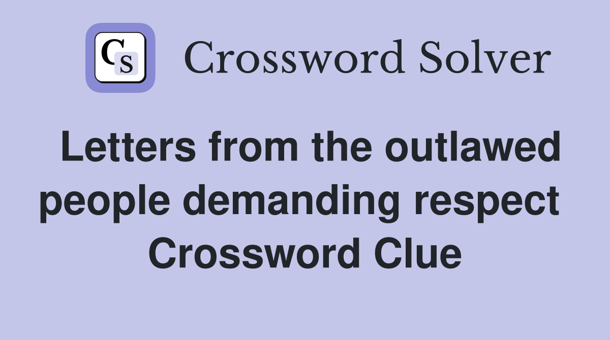 Letters from the outlawed people demanding respect  Crossword Clue