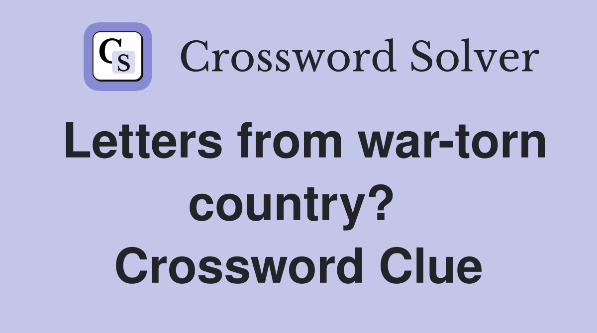 Letters from war-torn country?  Crossword Clue