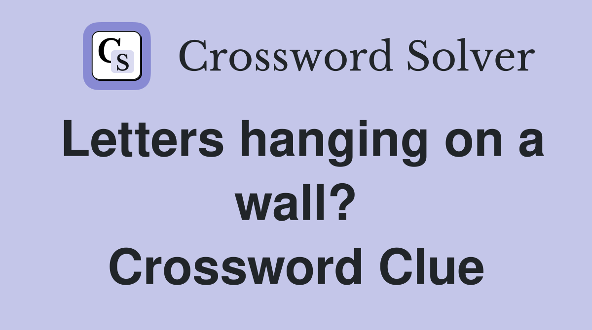 Letters hanging on a wall? Crossword Clue