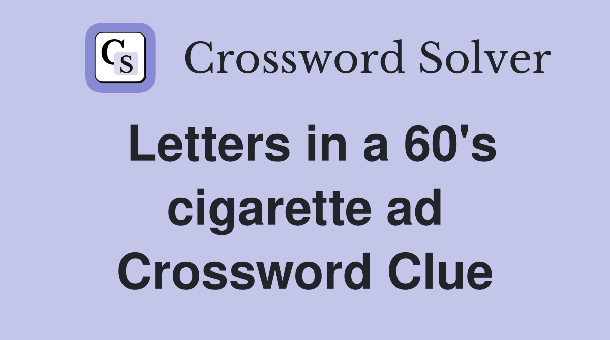 Letters in a 60's cigarette ad Crossword Clue