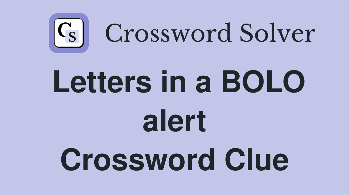Letters in a BOLO alert Crossword Clue