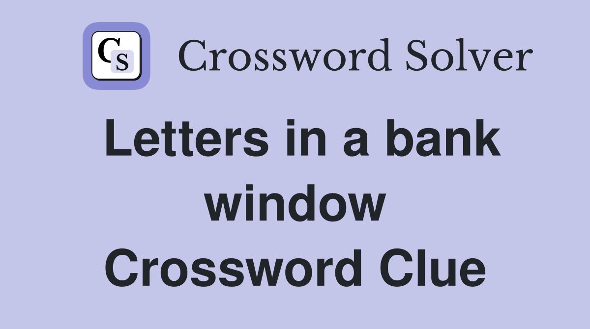 Letters in a bank window Crossword Clue