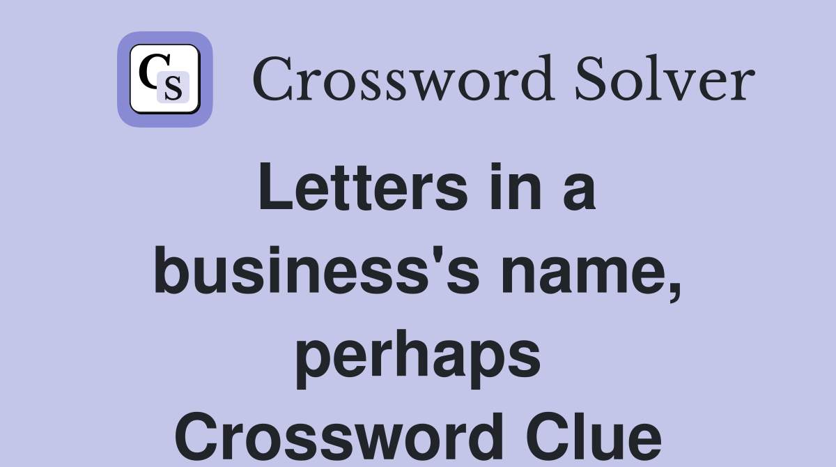 Letters in a business's name, perhaps Crossword Clue