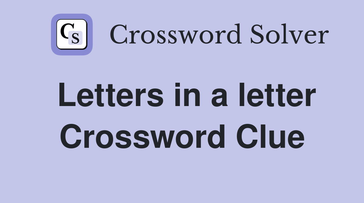 Letters in a letter Crossword Clue