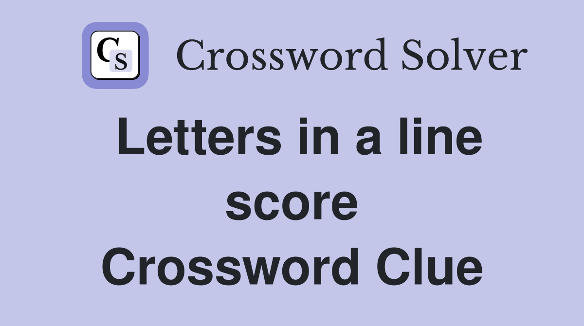 Letters in a line score Crossword Clue
