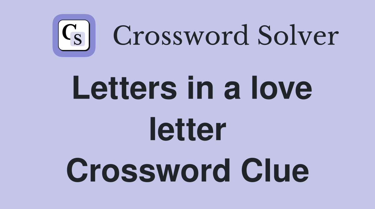 Letters in a love letter Crossword Clue