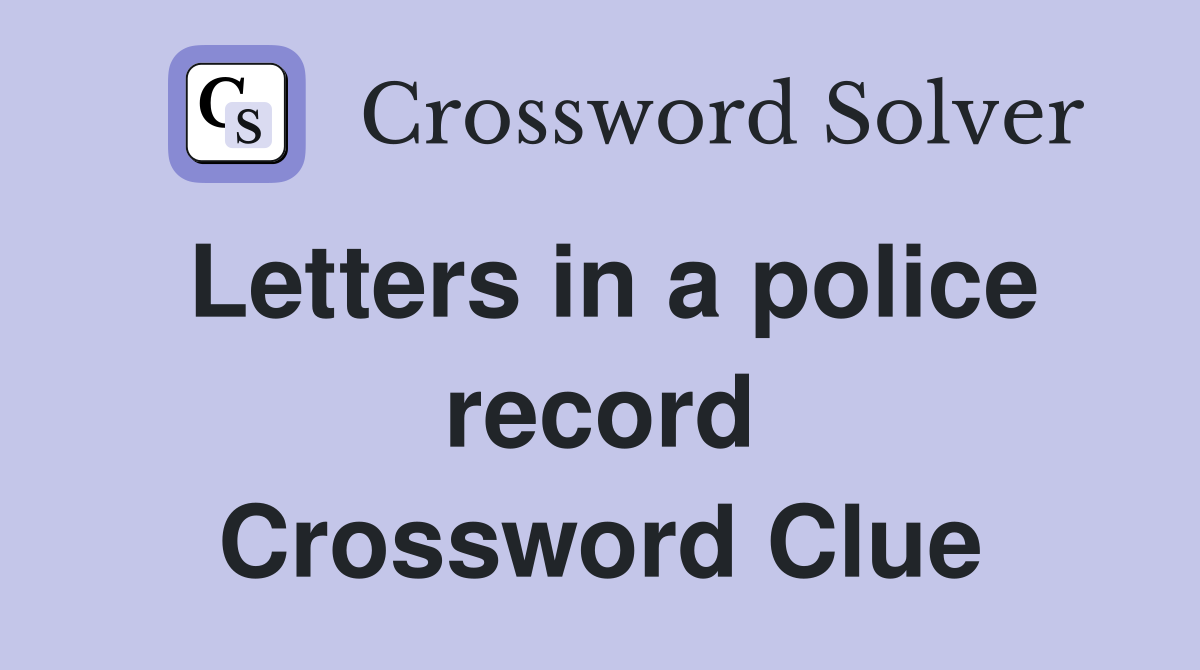 Letters in a police record Crossword Clue