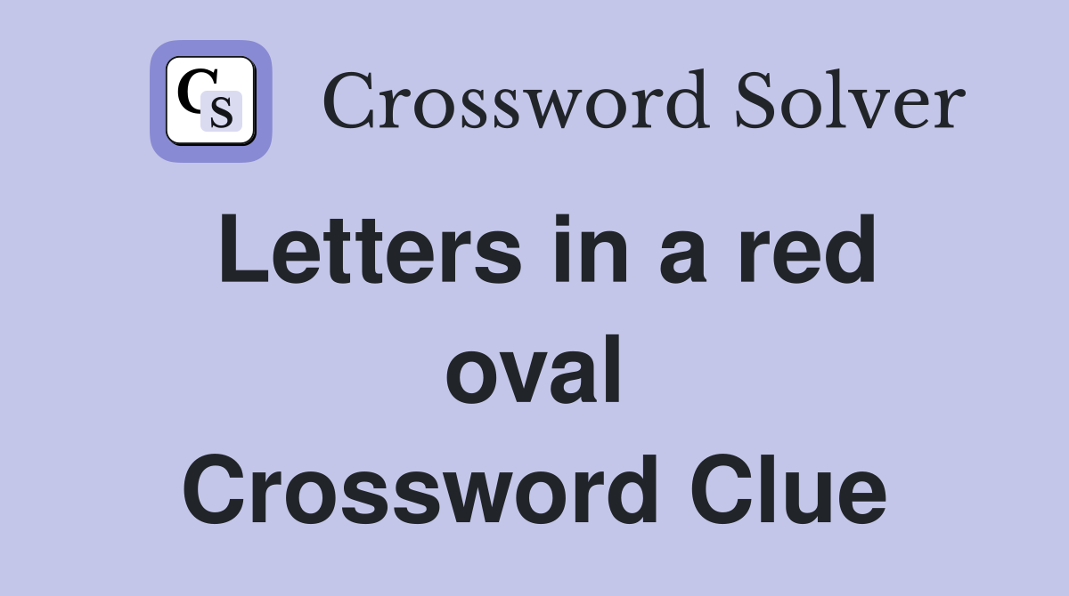 Letters in a red oval Crossword Clue
