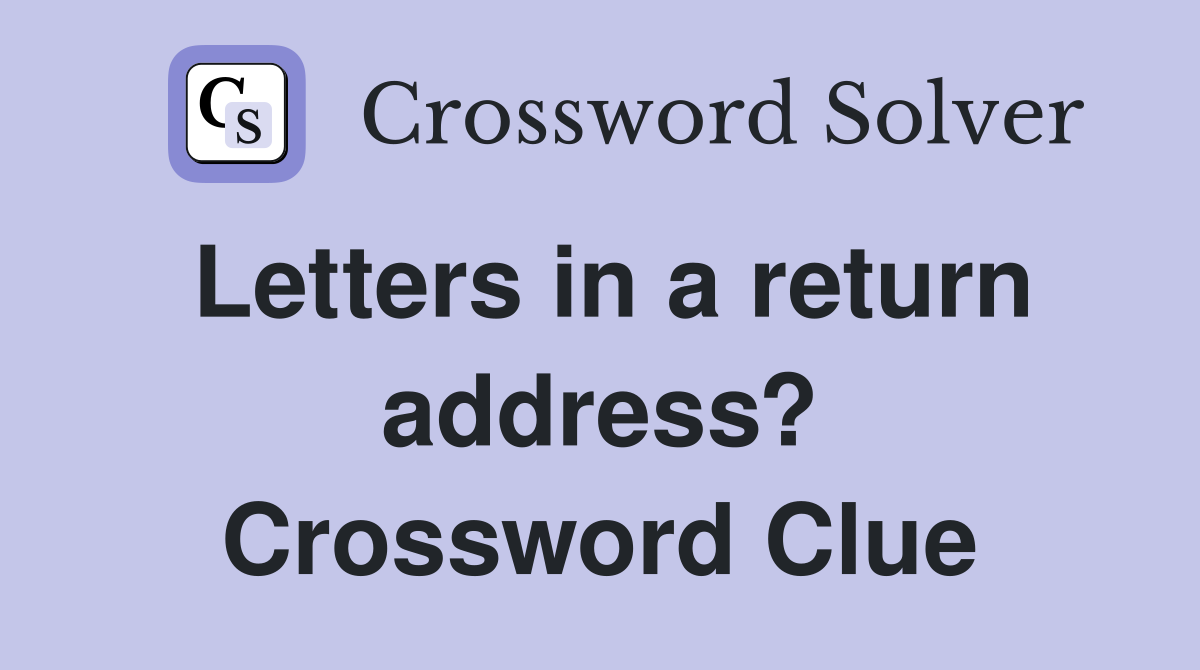 Letters in a return address? Crossword Clue