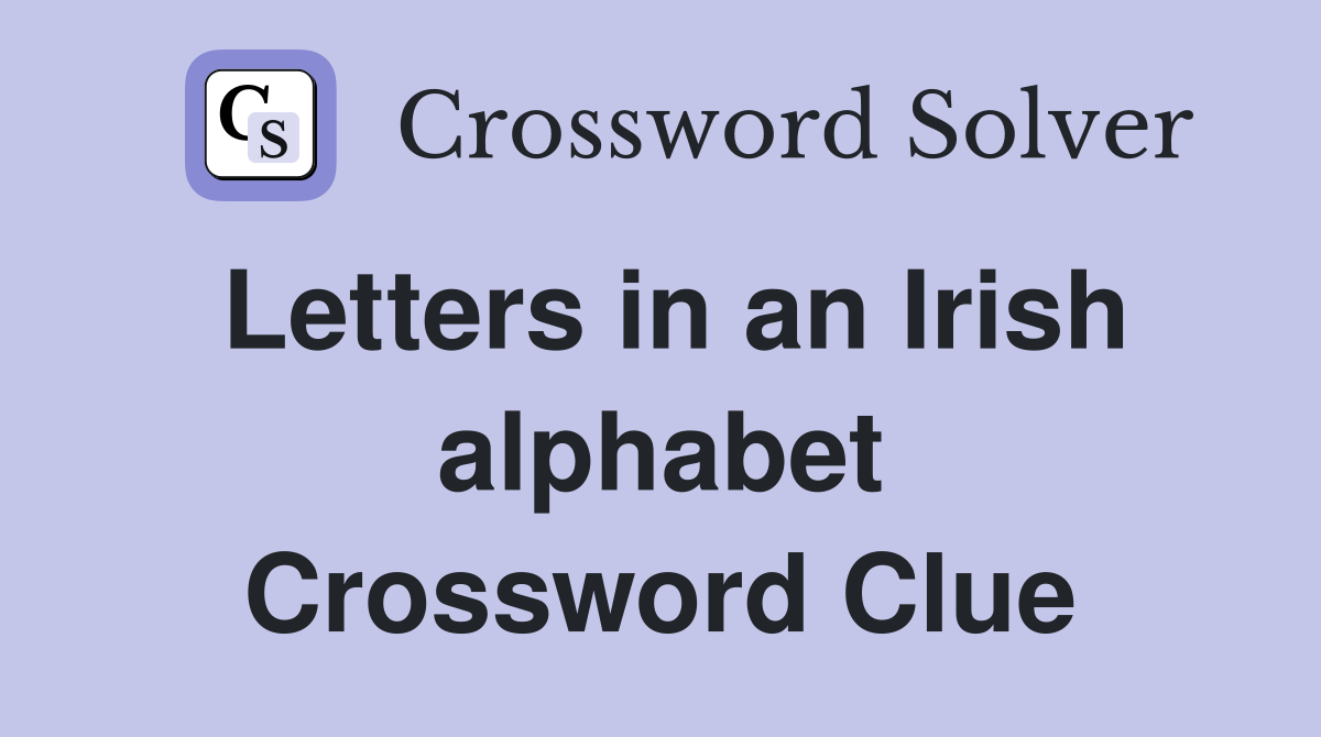 Letters in an Irish alphabet Crossword Clue