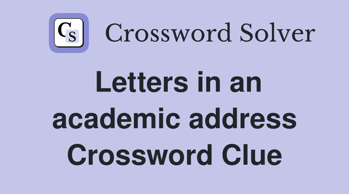 Letters in an academic address Crossword Clue
