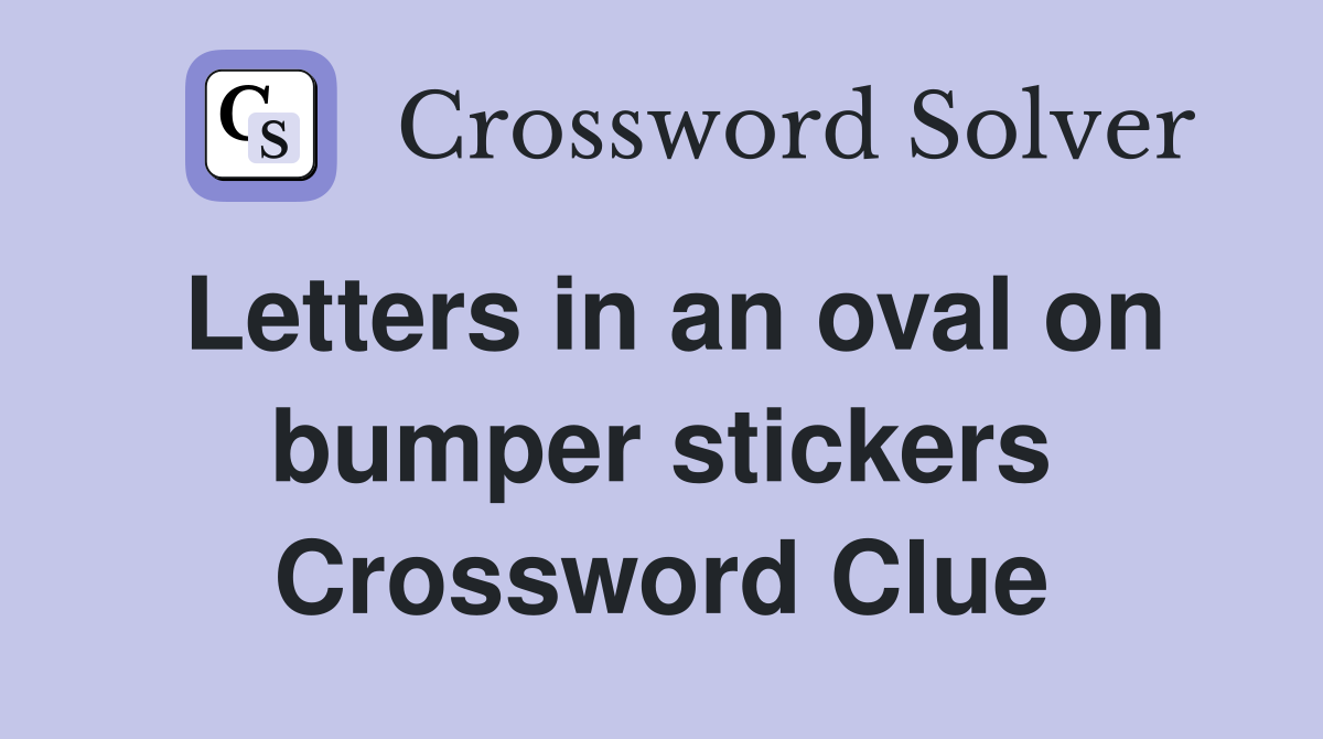 Letters in an oval on bumper stickers Crossword Clue