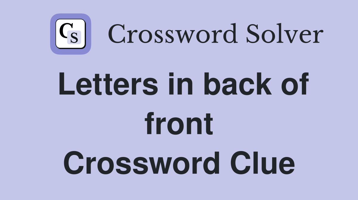 Letters in back of front Crossword Clue