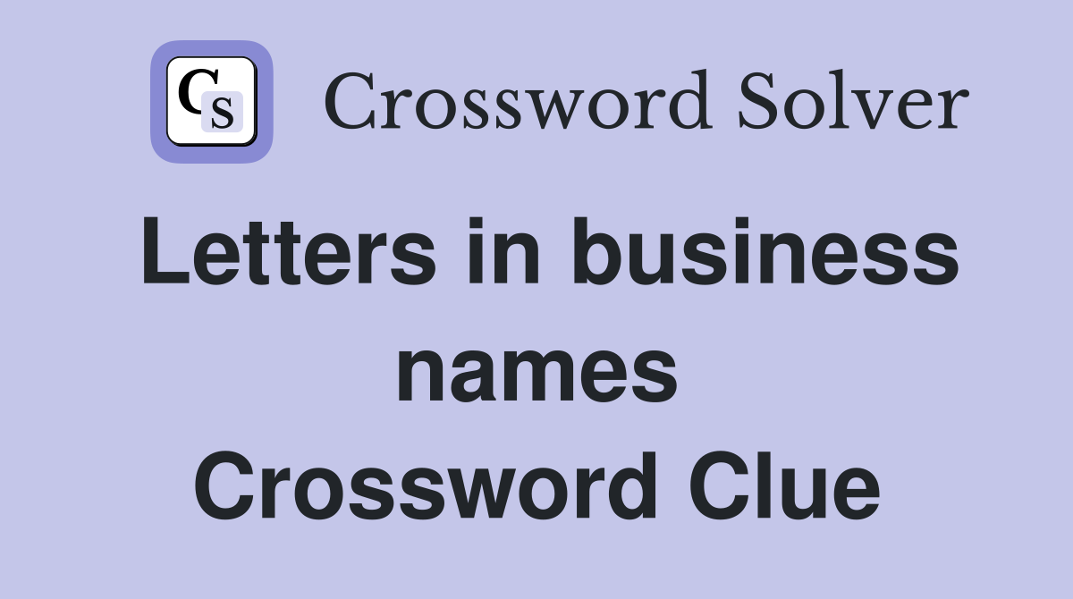 Letters in business names Crossword Clue