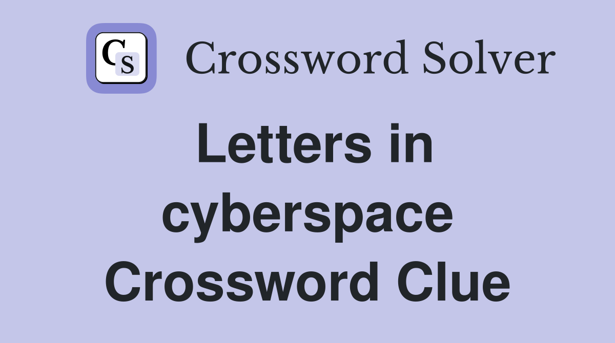 Letters in cyberspace Crossword Clue