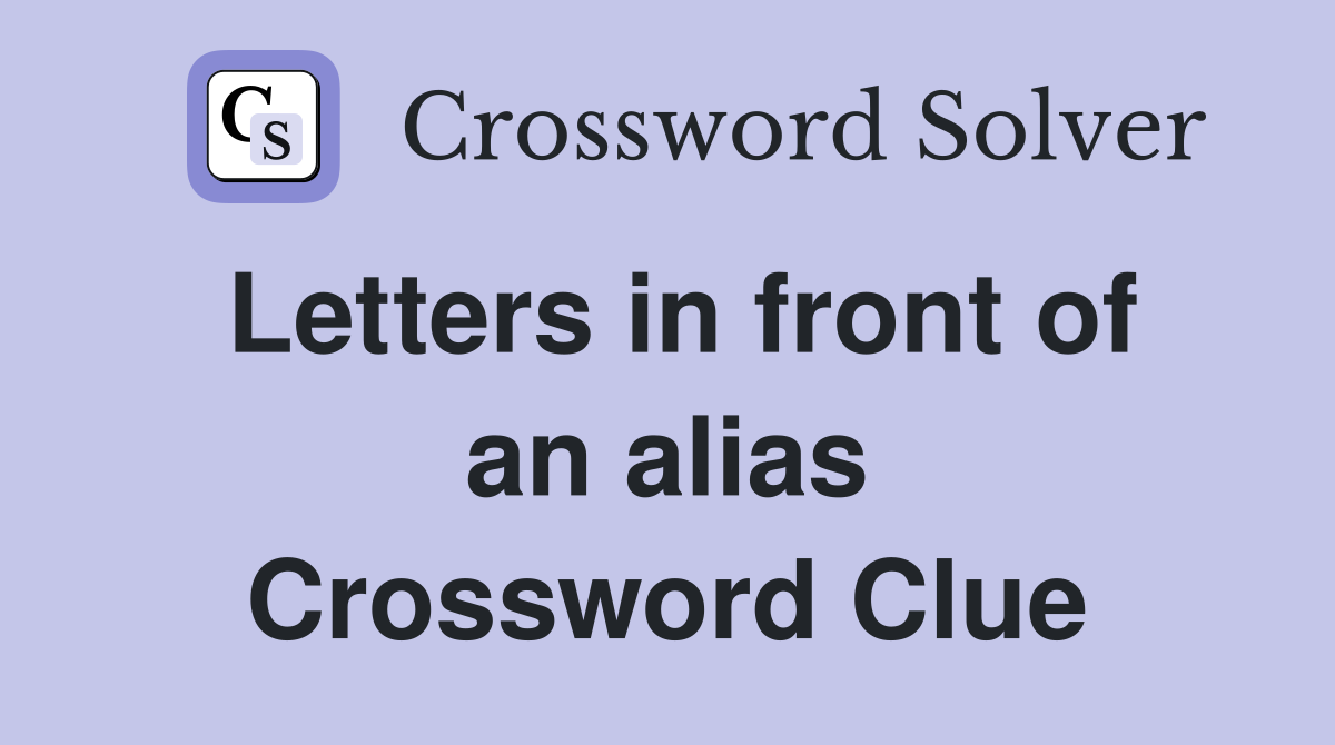 Letters in front of an alias Crossword Clue