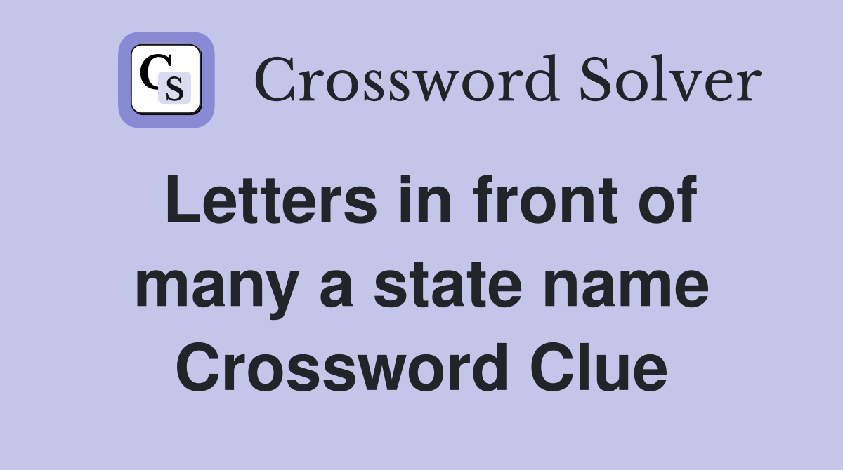 Letters in front of many a state name Crossword Clue